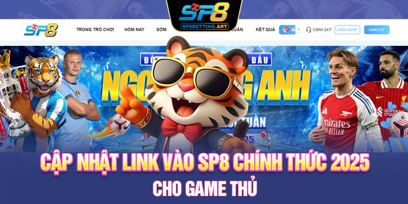 Cập nhật link vào SP8 chính thức 2025 cho game thủ