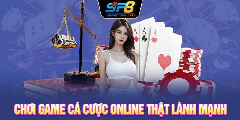 Chơi game cá cược online thật lành mạnh