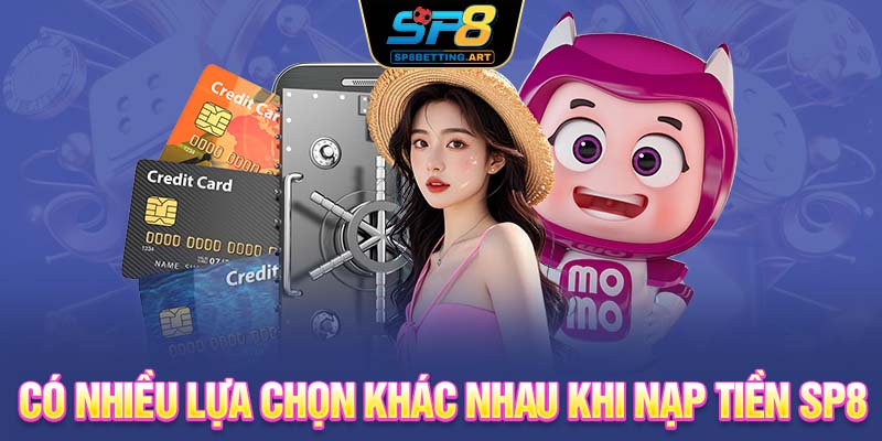 Có nhiều lựa chọn khác nhau khi nạp tiền SP8