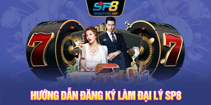 Hướng dẫn đăng ký làm đại lý SP8