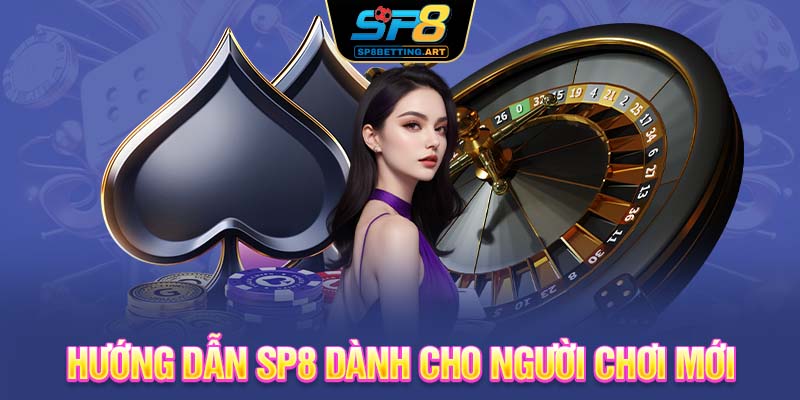 Hướng dẫn SP8 dành cho người chơi mới