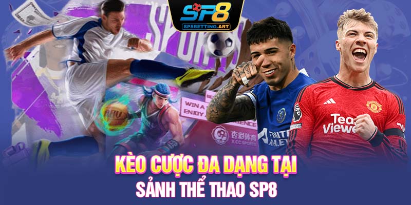 Kèo cược đa dạng tại sảnh thể thao SP8