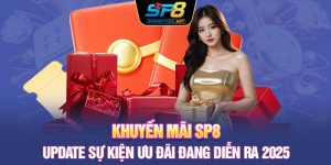 Khuyến Mãi SP8 | Update Sự Kiện Ưu Đãi Đang Diễn Ra 2025