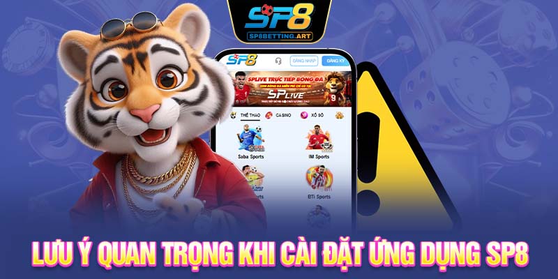 Lưu ý quan trọng khi cài đặt ứng dụng SP8