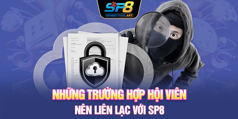 Những trường hợp hội viên nên liên lạc với SP8