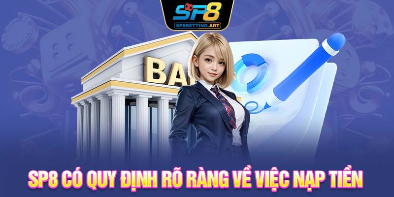 SP8 có quy định rõ ràng về việc nạp tiền 