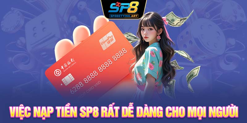 Việc nạp tiền SP8 rất dễ dàng cho mọi người